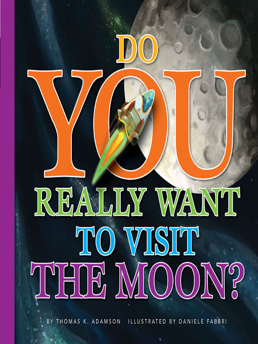 Title details for Do You Really Want to Visit The Moon? by Thomas K. Adamson - Available